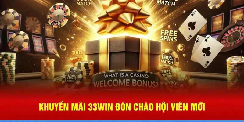 Khuyến mãi 33Win đón chào hội viên mới